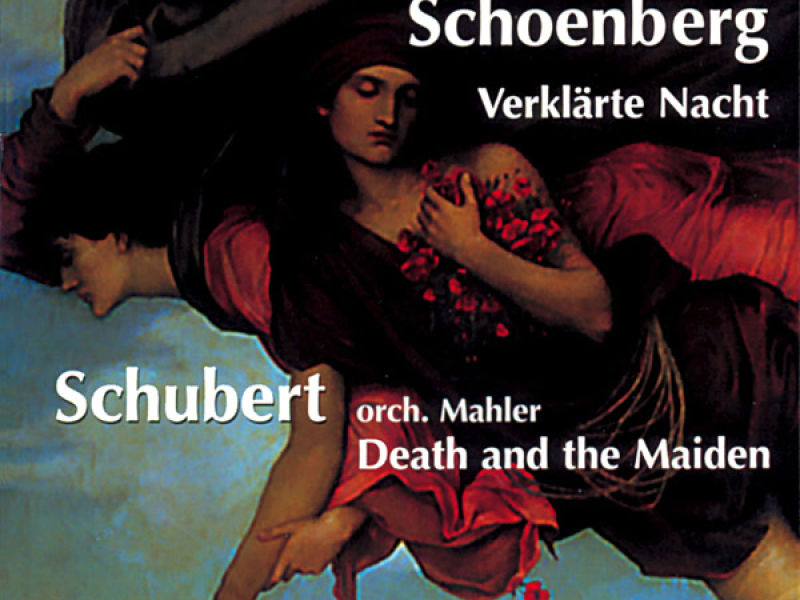 Schoenberg: Verklärte Nacht - Schubert: Death and the Maiden