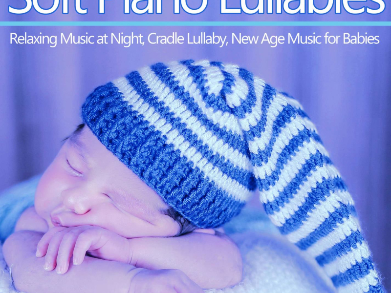 Soft Piano Lullabies: Relaxing Music at Night, Cradle Lullaby, New Age Music for Babies (Single)