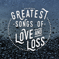 Greatest Songs of Love and Loss