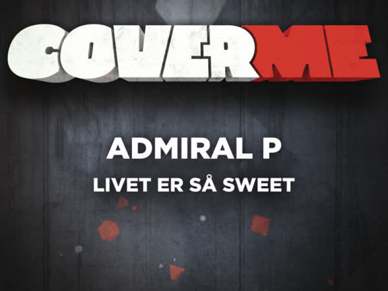 Cover Me - Livet er så sweet (Single)