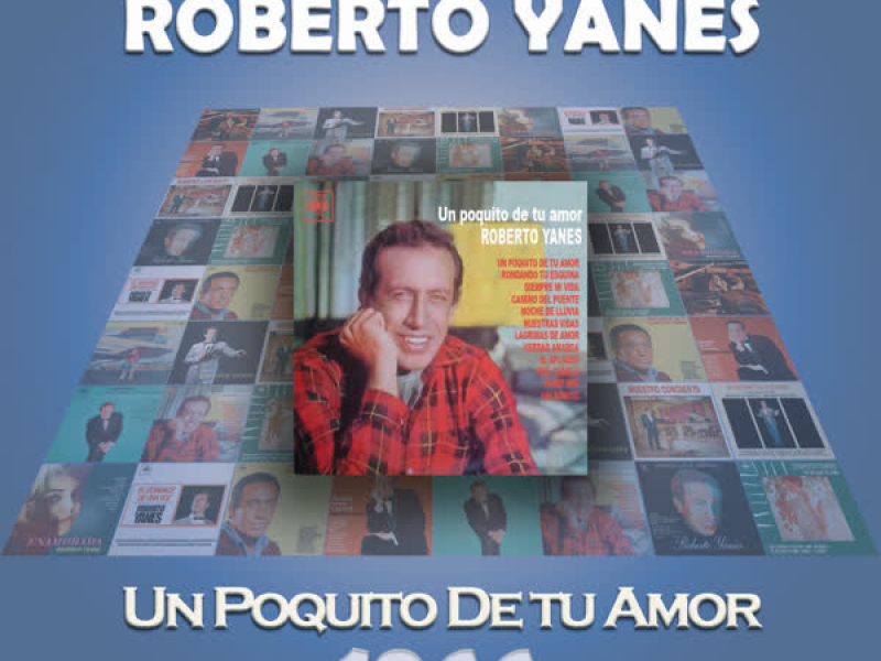 Roberto Yanés Cronologiá - Un Poquito de Tu Amor (1966)