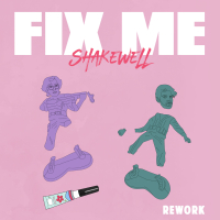 Fix Me (Shakewell Rework) (Single)