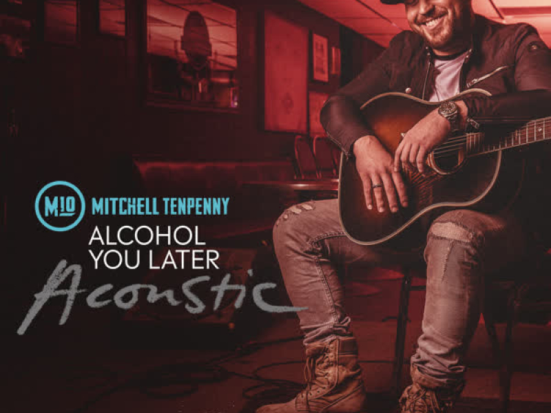 Alcohol You Later (Acoustic) (Single)