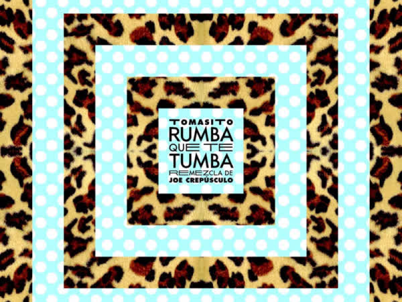 Rumba Que Te Tumba (Remezcla de Joe Crepúsculo) (Single)