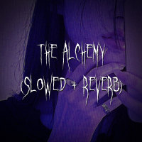 the alchemy (slowed + reverb) (Single)