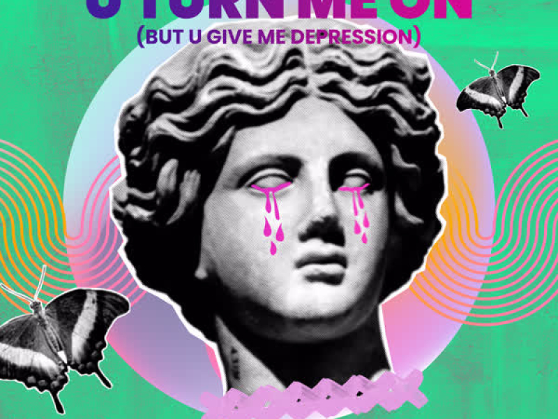 U Turn Me on (But U Give Me Depression) (Single)