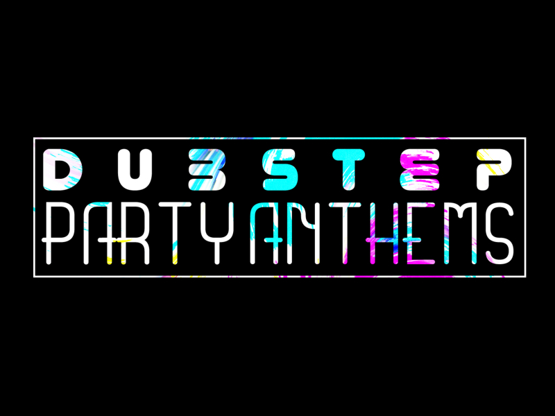 Dubstep Party Anthems