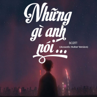Những Gì Anh Nói (Acoustic Version) (Single)