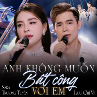 Anh Không Muốn Bất Công Với Em