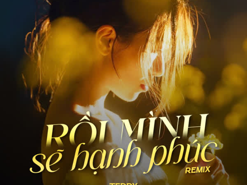 Rồi Mình Sẽ Hạnh Phúc (Remix) (Single)