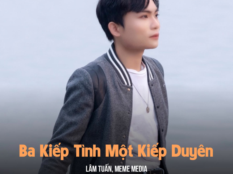 Ba Kiếp Tình Một Kiếp Duyên (Remix & Lofi)