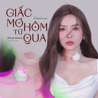 Giấc Mơ Từ Hôm Qua (Thanh Hương Cover) (Single)