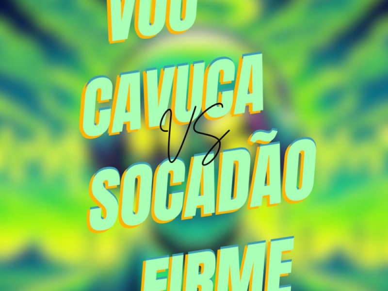 VOU CAVUCA VS SOCADÃO FIRME (Single)