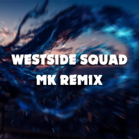 Westside Squad (MK Remix) (Single)