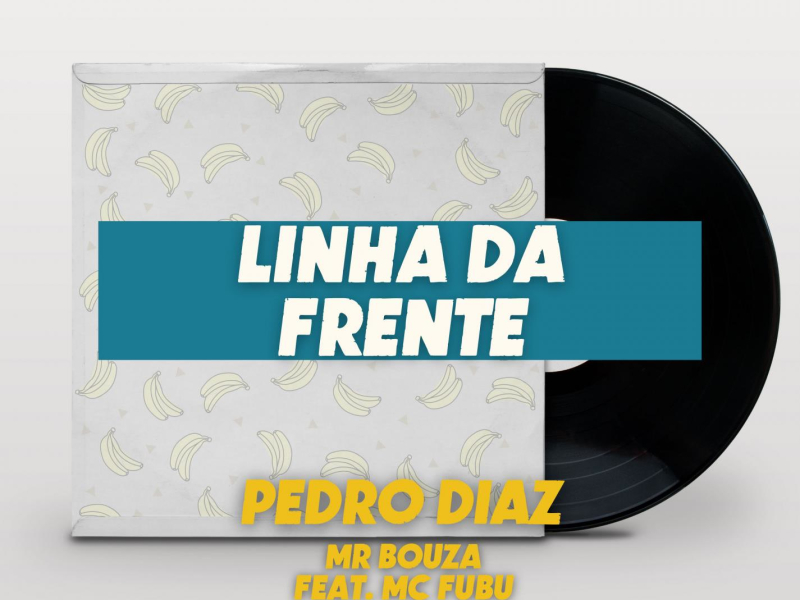 Linha Da Frente (feat. Mr. Bouza & Mc Fubu) (Single)