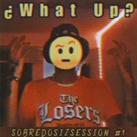 WHAT UP? | (SOBREDOSIZSESSION #1.) (Single)