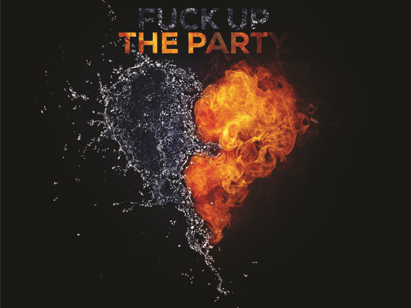 Fuck Up The Party