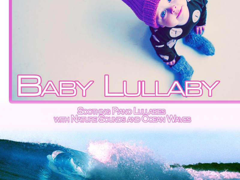 Baby Lullaby: Soothing Piano Lullabies with Nature Sounds and Ocean Waves (Single)