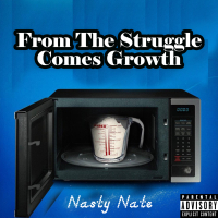 From the Struggle Comes Growth: Nasty Nate