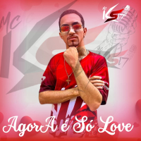AGORA É SÓ LOVE (Single)