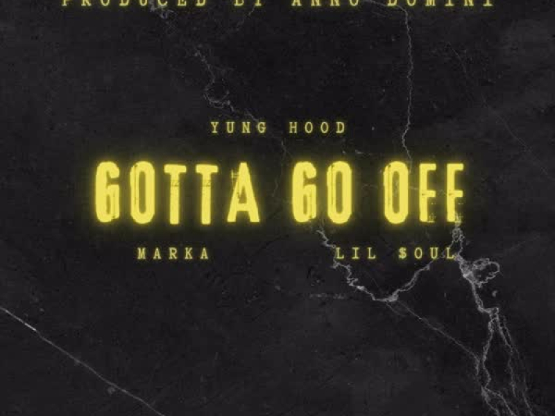 Gotta Go Off (feat. Lil $oul & Marka) (Single)