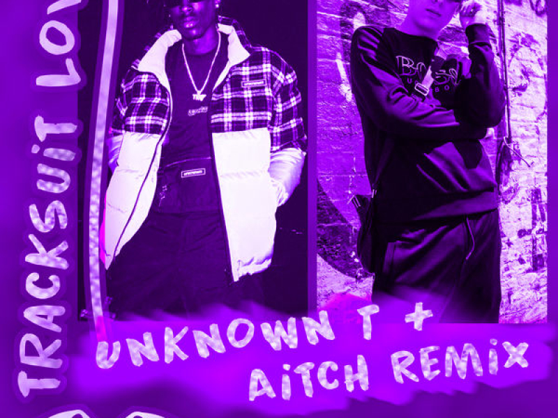 Tracksuit Love (Aitch & Unknown T Remix)