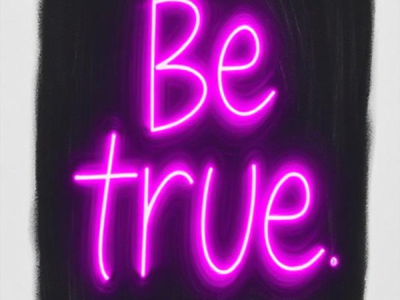 Be true. (Single)
