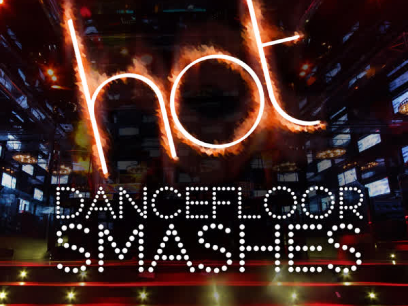 Hot Dancefloor Smashes