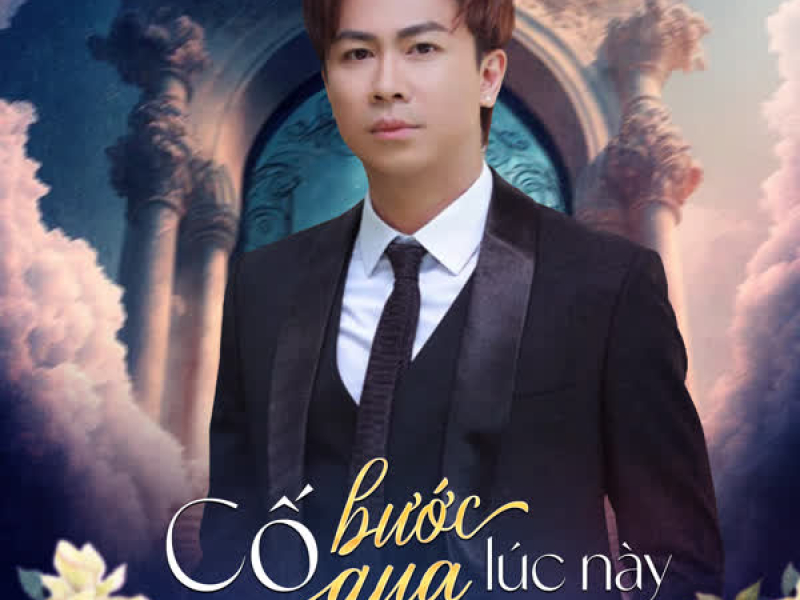 Cố Bước Qua Lúc Này (Single)