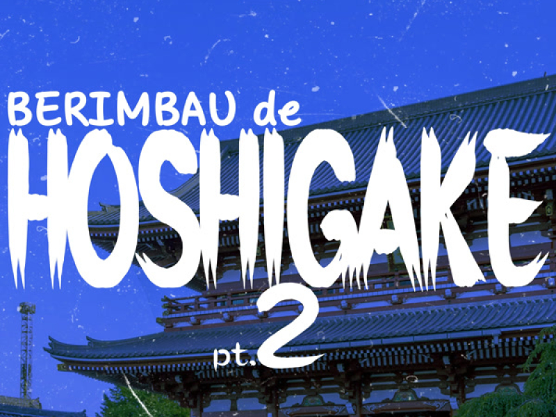 BERIMBAU DE HOSHIGAKE pt.2 (Single)
