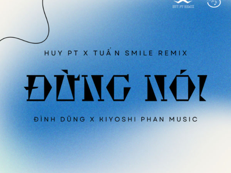 Đừng Nói (Huy PT x Tuấn Smile Remix) (Single)