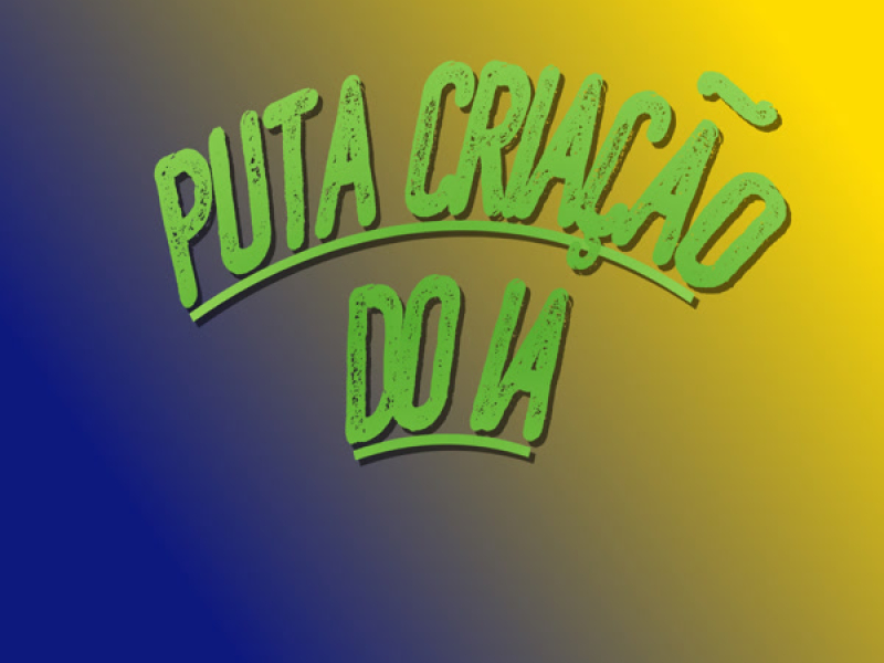PUTA CRIAÇÃO DO IA (Single)