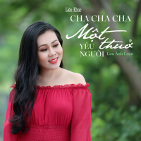 Liên Khúc: Cha Cha Cha Một Thuở Yêu Người (Single)