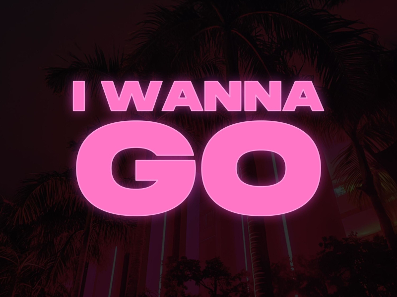 I Wanna Go (Single)