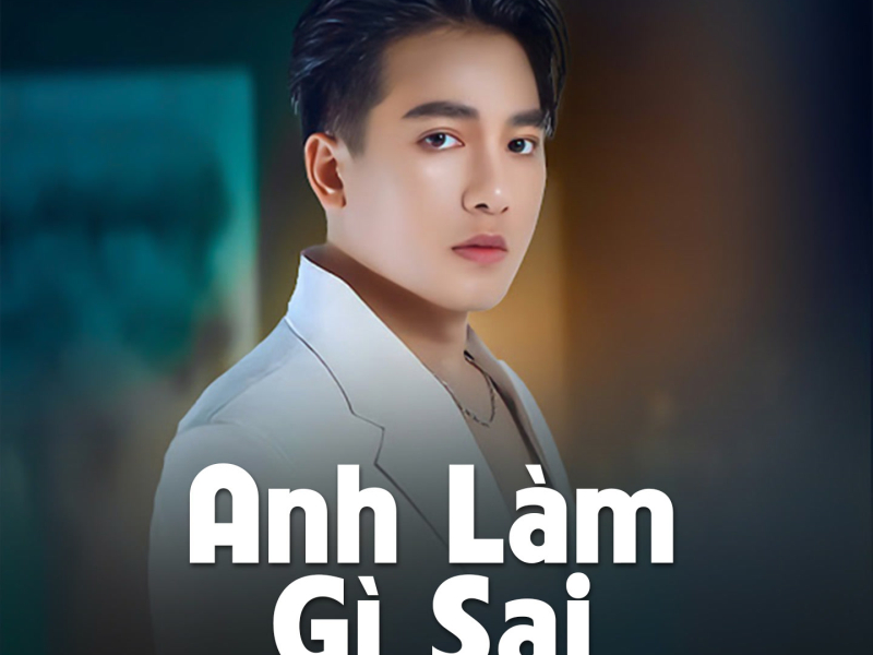 Anh Làm Gì Sai (Acv Rumba) (Single)