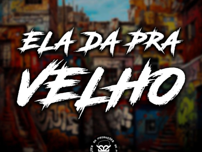 ELA DA PRA VELHO (Single)