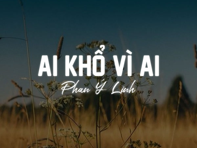 Ai Khổ Vì Ai (Single)