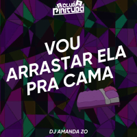 VOU ARRASTAR ELA PRA CAMA (Single)