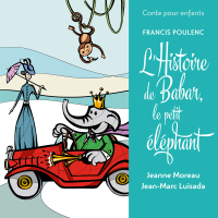 Conte pour enfants - Poulenc: L’histoire de Babar, le petit éléphant