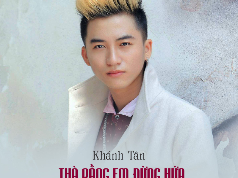 Thà Rằng Em Đừng Hứa (Remix) (Single)