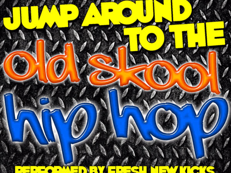 Jump Around To the Old Skool Hip Hop