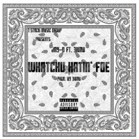 Whatchu Hatin' Foe (feat. 3HMB) (Single)