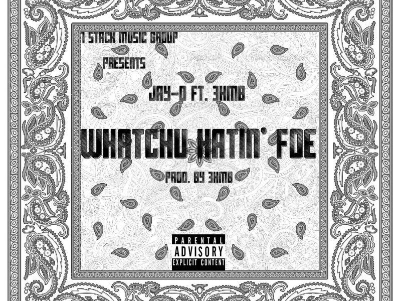 Whatchu Hatin' Foe (feat. 3HMB) (Single)