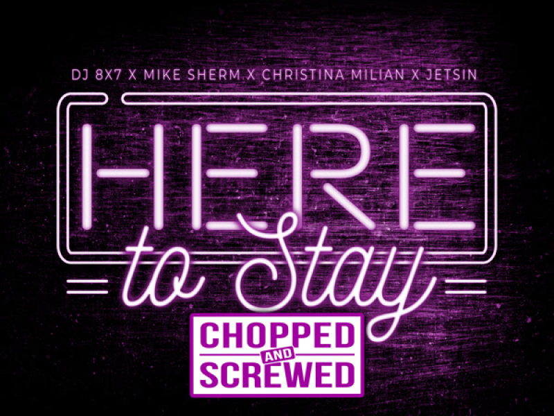 Here To Stay (Chopped & Screwed) (Single)