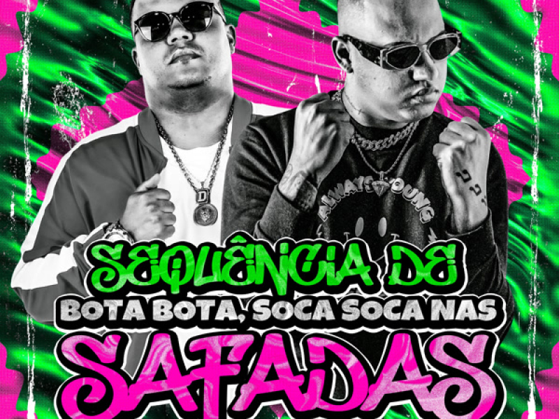 SEQUÊNCIA DE BOTA BOTA, SOCA SOCA NAS SAFADAS (Single)