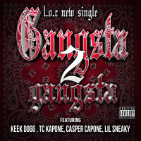 Gangsta 2 Gangsta (feat. Keek Dogg, Tc Kapone, Casper Capone & Lil Sneaky) (Single)