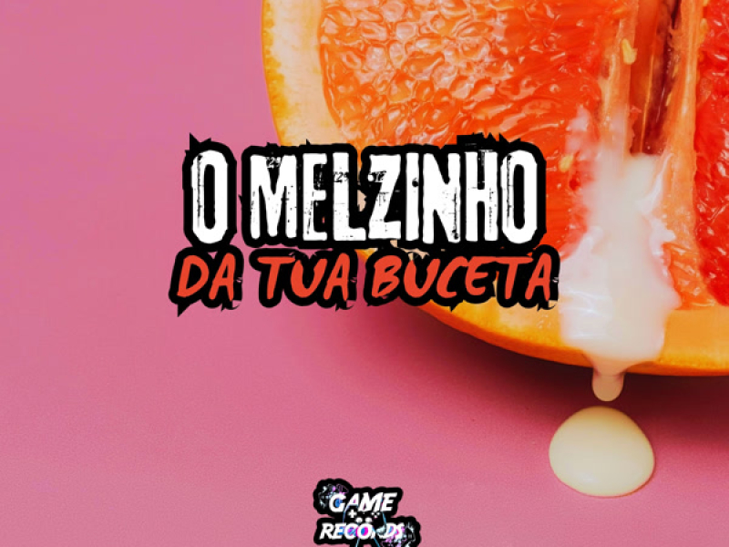 O Melzinho da Tua Buceta (Single)
