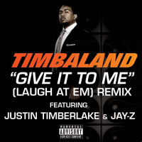 Give It To Me (Laugh At Em) Remix (Single)