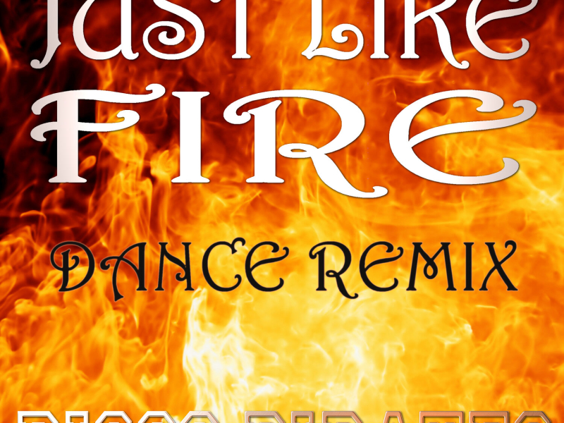 Just Like Fire (Dance Remix) (EP)
