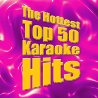 The Hottest Top 50 Karaoke Hits